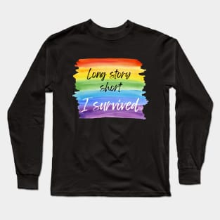 Long Story Short I Survived Rainbow Long Sleeve T-Shirt